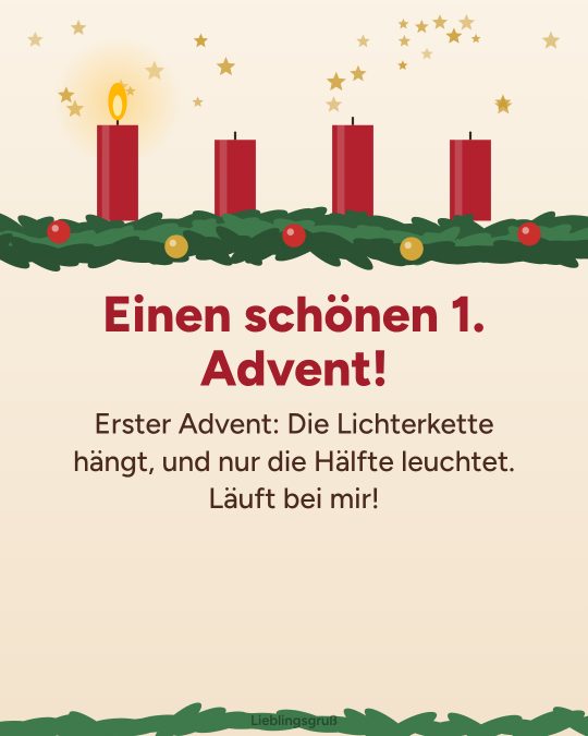 Einen schönen 1. Advent! Erster Advent: Die Lichterkette hängt, und nur die Hälfte leuchtet. Läuft bei mir!