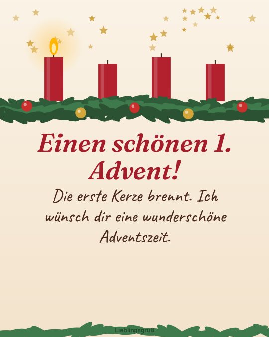 Einen schönen 1. Advent! Die erste Kerze brennt. Ich wünsch dir eine wunderschöne Adventszeit.