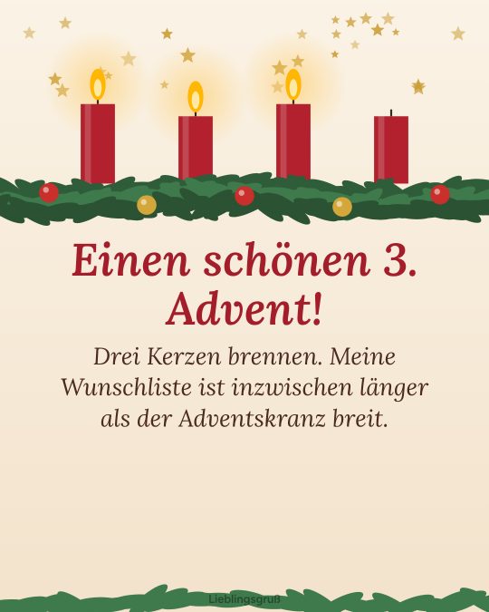 Einen schönen 3. Advent! Drei Kerzen brennen. Meine Wunschliste ist inzwischen länger als der Adventskranz breit.