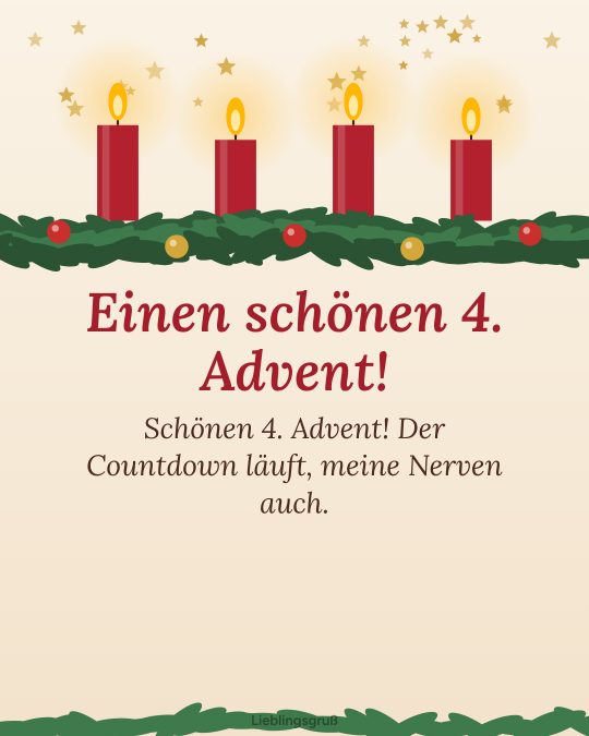 Einen schönen 4. Advent! Schönen 4. Advent! Der Countdown läuft, meine Nerven auch.