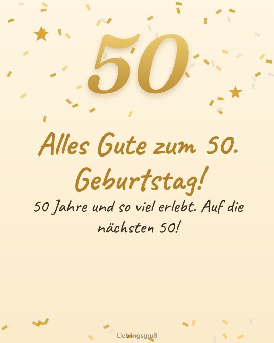 Alles Gute zum 50. Geburtstag! 50 Jahre und so viel erlebt. Auf die nächsten 50!