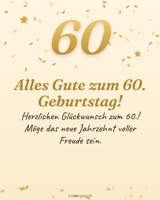 Alles Gute zum 60. Geburtstag! Herzlichen Glückwunsch zum 60.! Möge das neue Jahrzehnt voller Freude sein.