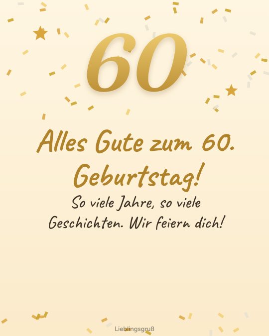 Alles Gute zum 60. Geburtstag! So viele Jahre, so viele Geschichten. Wir feiern dich!