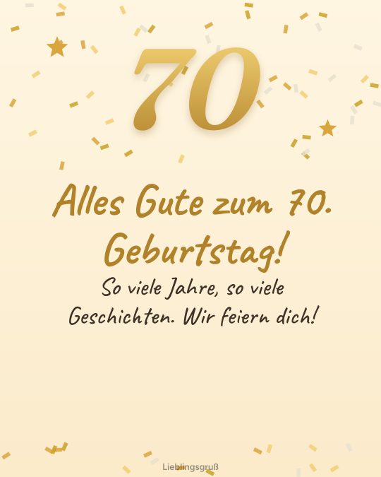 Alles Gute zum 70. Geburtstag! So viele Jahre, so viele Geschichten. Wir feiern dich!