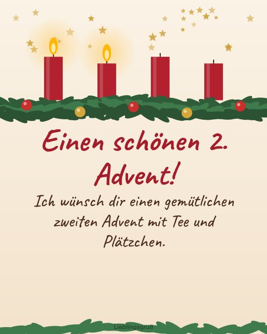 Einen schönen 2. Advent! Ich wünsch dir einen gemütlichen zweiten Advent mit Tee und Plätzchen.