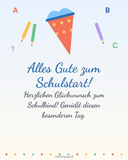 Alles Gute zum Schulstart! Herzlichen Glückwunsch zum Schulkind! Genießt diesen besonderen Tag.