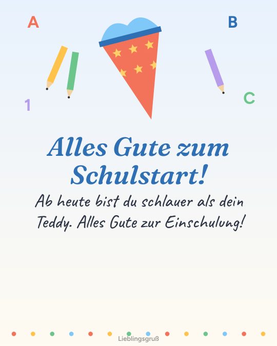 Alles Gute zum Schulstart! Ab heute bist du schlauer als dein Teddy. Alles Gute zur Einschulung!