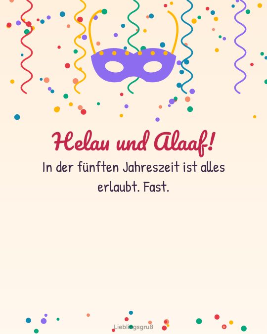 Helau und Alaaf! In der fünften Jahreszeit ist alles erlaubt. Fast.
