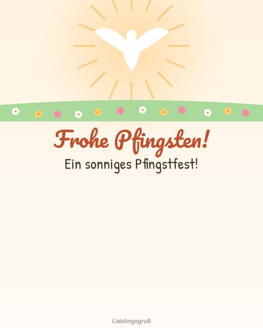 Frohe Pfingsten! Ein sonniges Pfingstfest!