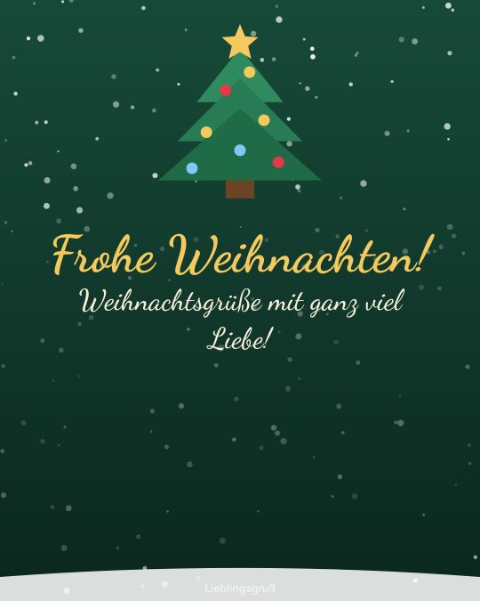 Frohe Weihnachten! Weihnachtsgrüße mit ganz viel Liebe!
