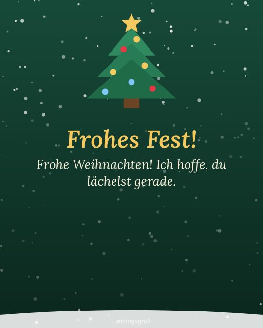 Frohes Fest! Frohe Weihnachten! Ich hoffe, du lächelst gerade.