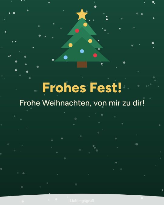 Frohes Fest! Frohe Weihnachten, von mir zu dir!