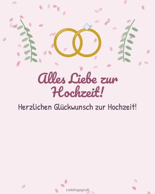 Alles Liebe zur Hochzeit! Herzlichen Glückwunsch zur Hochzeit!