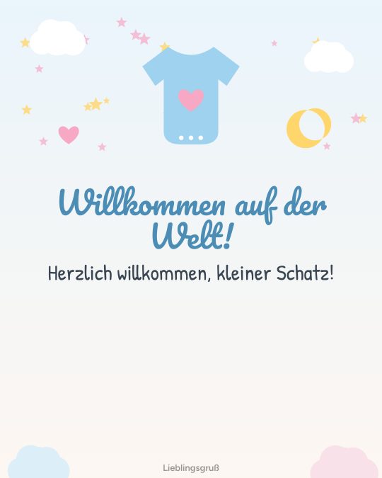 Willkommen auf der Welt! Herzlich willkommen, kleiner Schatz!