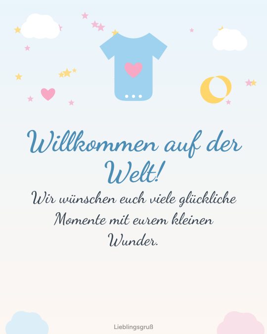 Willkommen auf der Welt! Wir wünschen euch viele glückliche Momente mit eurem kleinen Wunder.