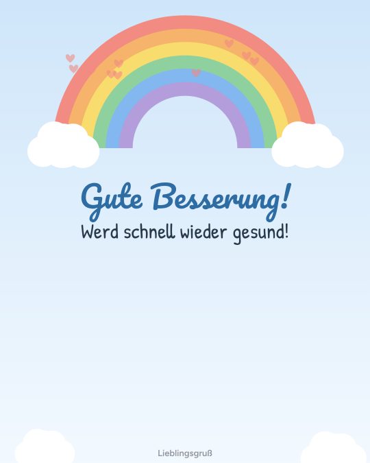 Gute Besserung! Werd schnell wieder gesund!