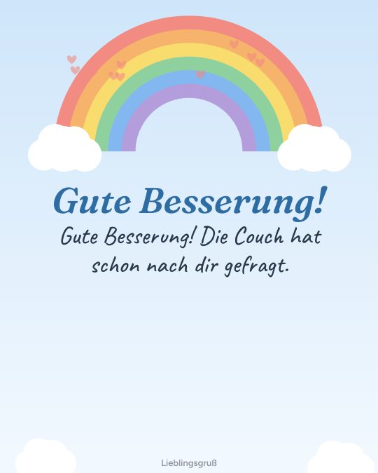 Gute Besserung! Gute Besserung! Die Couch hat schon nach dir gefragt.