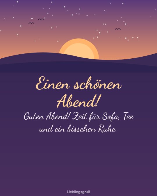 Einen schönen Abend! Guten Abend! Zeit für Sofa, Tee und ein bisschen Ruhe.