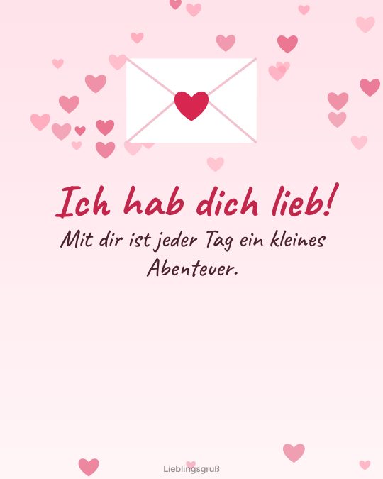 Ich hab dich lieb! Mit dir ist jeder Tag ein kleines Abenteuer.