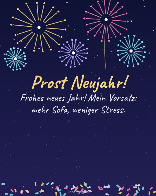 Prost Neujahr! Frohes neues Jahr! Mein Vorsatz: mehr Sofa, weniger Stress.