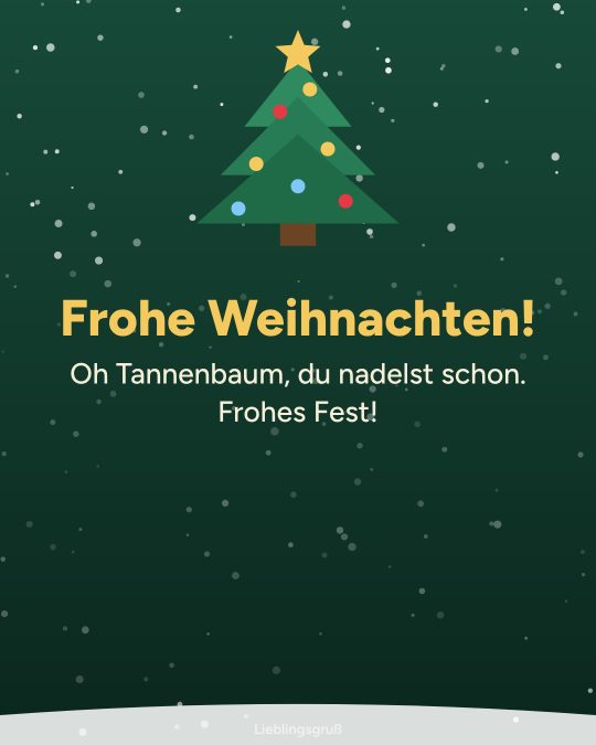 Frohe Weihnachten! Oh Tannenbaum, du nadelst schon. Frohes Fest!