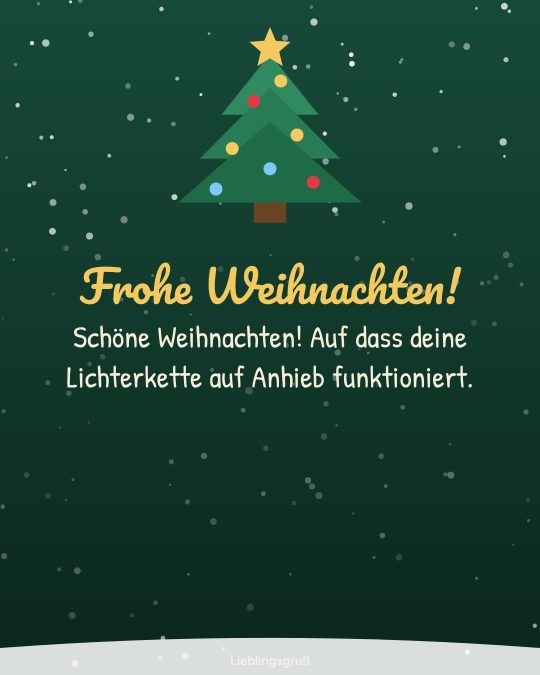 Frohe Weihnachten! Schöne Weihnachten! Auf dass deine Lichterkette auf Anhieb funktioniert.