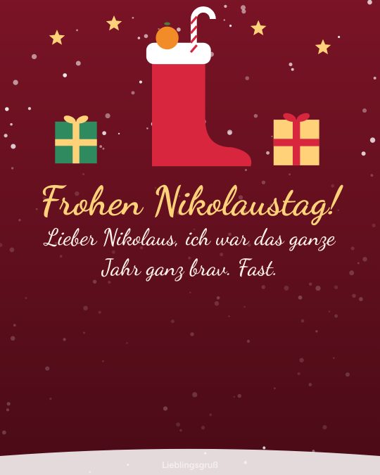 Frohen Nikolaustag! Lieber Nikolaus, ich war das ganze Jahr ganz brav. Fast.