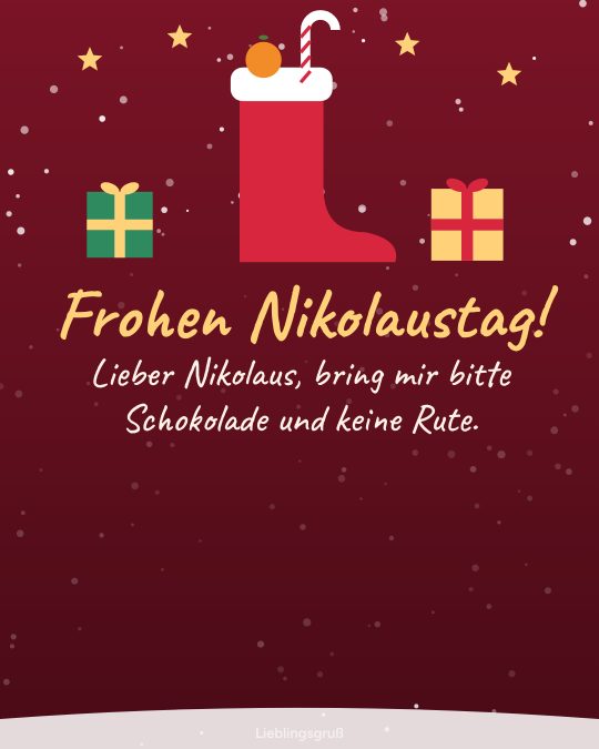 Frohen Nikolaustag! Lieber Nikolaus, bring mir bitte Schokolade und keine Rute.