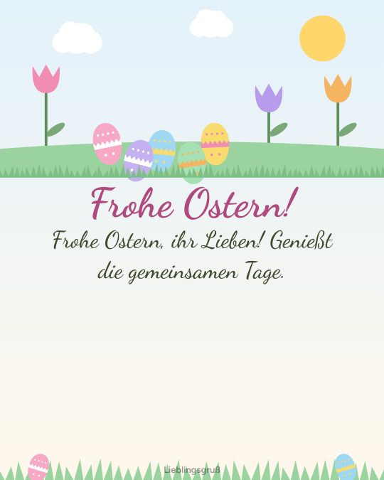 Frohe Ostern! Frohe Ostern, ihr Lieben! Genießt die gemeinsamen Tage.