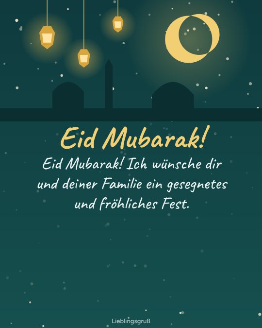 Eid Mubarak! Eid Mubarak! Ich wünsche dir und deiner Familie ein gesegnetes und fröhliches Fest.