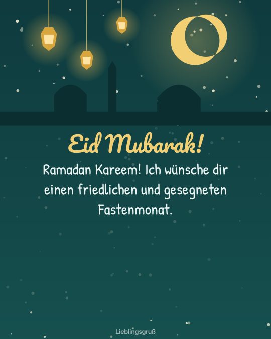 Eid Mubarak! Ramadan Kareem! Ich wünsche dir einen friedlichen und gesegneten Fastenmonat.