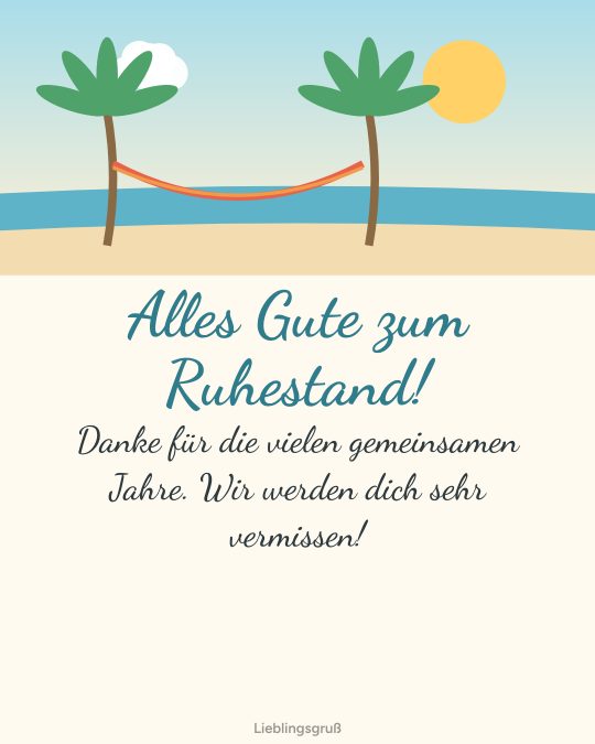 Alles Gute zum Ruhestand! Danke für die vielen gemeinsamen Jahre. Wir werden dich sehr vermissen!