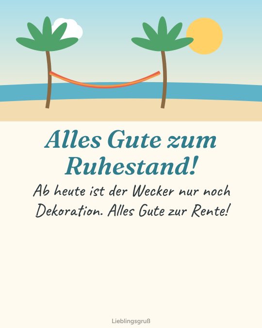 Alles Gute zum Ruhestand! Ab heute ist der Wecker nur noch Dekoration. Alles Gute zur Rente!