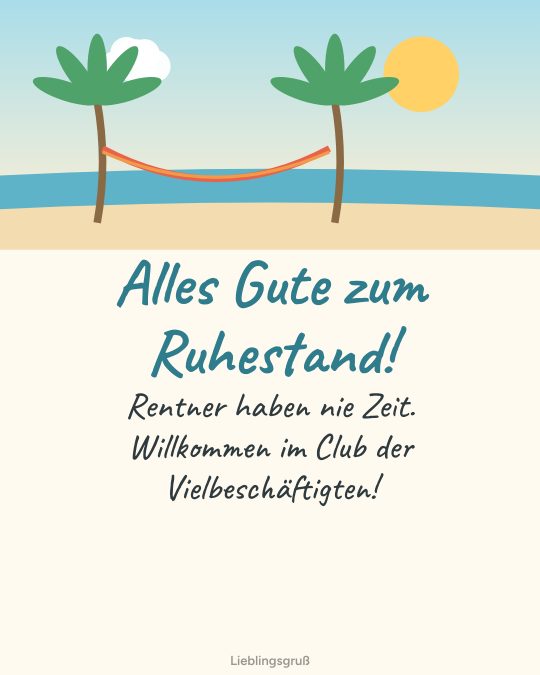 Alles Gute zum Ruhestand! Rentner haben nie Zeit. Willkommen im Club der Vielbeschäftigten!