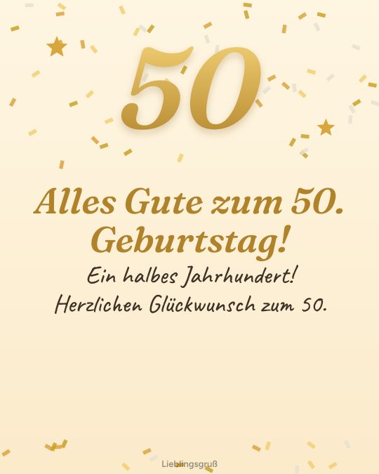 Alles Gute zum 50. Geburtstag! Ein halbes Jahrhundert! Herzlichen Glückwunsch zum 50.