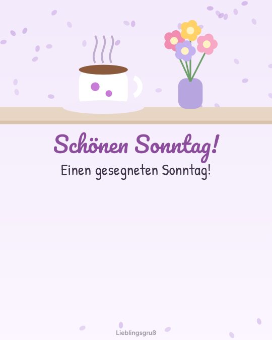 Schönen Sonntag! Einen gesegneten Sonntag!