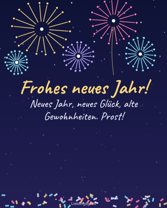 Frohes neues Jahr! Neues Jahr, neues Glück, alte Gewohnheiten. Prost!