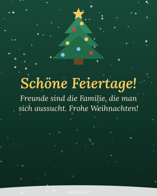 Schöne Feiertage! Freunde sind die Familie, die man sich aussucht. Frohe Weihnachten!