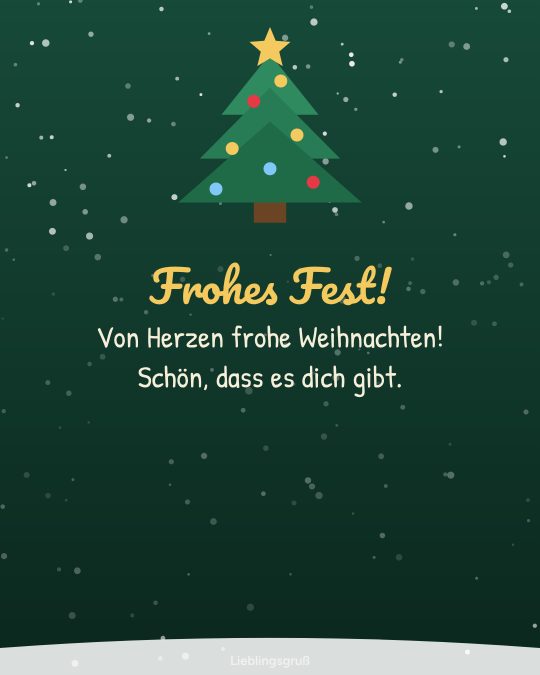 Frohes Fest! Von Herzen frohe Weihnachten! Schön, dass es dich gibt.