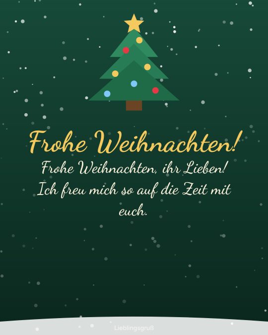 Frohe Weihnachten! Frohe Weihnachten, ihr Lieben! Ich freu mich so auf die Zeit mit euch.