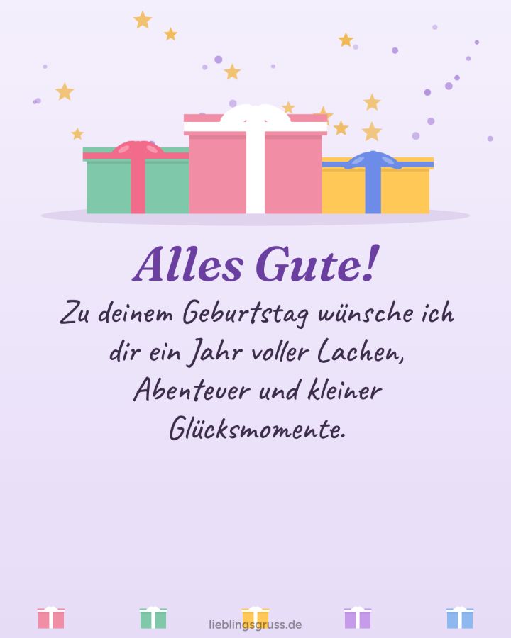 Alles Gute! Zu deinem Geburtstag wünsche ich dir ein Jahr voller Lachen, Abenteuer und kleiner Glücksmomente. (Motiv Geschenke)