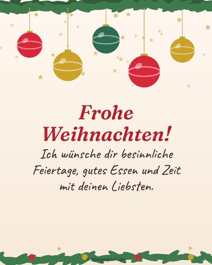 Frohe Weihnachten! Ich wünsche dir besinnliche Feiertage, gutes Essen und Zeit mit deinen Liebsten. (Motiv Christbaumkugeln)